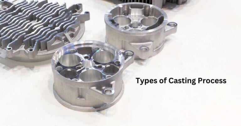 Types of Casting Process